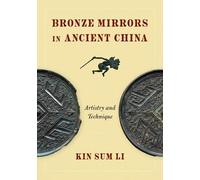 Kin Sum Li Bronze Mirrors in Ancient China (Copertina rigida)