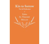 Kin to Sorrow - The Self Reflections of Edna St. Vincent Millay