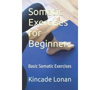 Kincade Lonan Somatic Exercises for Beginners (Tascabile)