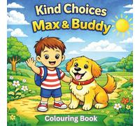 Kind Choices with Max & Buddy: A Children's Colouring Book About Kindness
