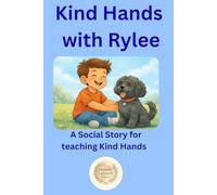 Kind Hands with Rylee: A Social Story for teaching Kind Hands and safe behaviour
