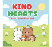KIND HEARTS: A STORY ABOUT BEING KIND