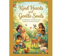 Kind Hearts and Gentle Souls: A celebration of empathy and kindness towards animals