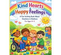kind hearts and happy feelings: A Social Emotional Learning Workbook with Coloring, Mazes, Tracing & Kindness Activities for Preschool and Kindergarten Kids Ages 4- 5