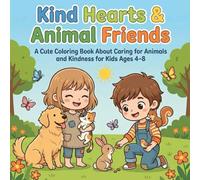 Kind Hearts & Animal Friends: A Cute Coloring Book About Caring for Animals and Kindness for Kids Ages 4-8