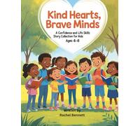 Kind Hearts, Brave Minds: A Confidence and Life Skills Story Collection for Kids Ages 4-8