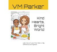 Kind Hearts, Bright World: Little Acts of Love That Make a Big Difference
