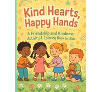 Kind hearts Happy hands: A friendship and kindness activity coloring for kids