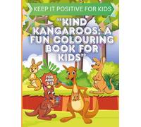 “Kind Kangaroos: A Fun Colouring Book for Kids”: “Hop into Creativity while Learning Kindness, Care, and Sharing”