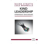 Kind Leadership. Strategic Dialogues. Ediz. italiana e inglese