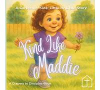 Kind Like Maddie: A Carpenter Kids: Little by Little Story