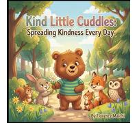 Kind Little Cuddles: Spreading Kindness Every Day: A Heartwarming Picture Book About Empathy, Compassion, and Paying It Forward: 1