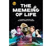 The Memeing of Life: A Journey Through the Delirious World of Memes