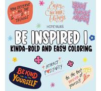 Kinda Bold & Easy: Be Inspired - A Motivational Coloring Book with Uplifting Quotes for Relaxation & Self-Love