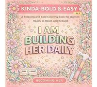Kinda-Bold & Easy Coloring Book for Women - Daily Habits Edition: Simple, Bold Designs for Stress Relief, Focus and Habit Building | A Becoming Her Series