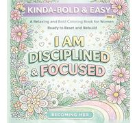 Kinda-Bold & Easy Coloring Book for Women: Simple, Bold Designs for Focus, Stress Relief, and Confidence | Discipline E A Becoming Her Series
