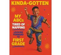Kinda-Gotten My ABCs: A Motivational Composition Book for Boys Ages 5-6 / MWB Star Series: Manifesting Worth and Brilliance