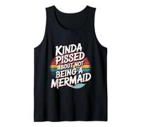 Kinda Pissed About Not Being A Mermaid Figlia |- Canotta