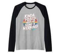 Kinda Pissed About Not Being A Mermaid Figlia |- Maglia con Maniche Raglan