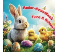 Kinder-Ausmalbuch Tiere & Ostern - Für kleine Entdecker ab 3 Jahren | 50 wunderschöne Ausmalbilder