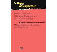 Kinder bestimmen mit!: Möglichkeiten und Grenzen der Partizipation
