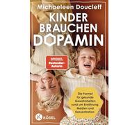 Kinder brauchen Dopamin: Die Formel für gesunde Gewohnheiten rund um Ernährung, Medien und Konzentration - Spiegel-Bestseller-Autorin - Auf Basis ... von der weltweiten Bestsellerautorin