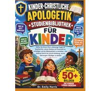 KINDER-CHRISTLICHE APOLOGETIK-ST: Helfen Sie Ihrem Kind, schwierige Fragen zu beantworten, seinen Glauben mit Zuversicht zu verteidigen und die ... um ein überzeugter Gläubiger zu werden