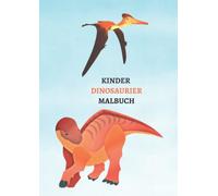 Kinder Dinosaurier Malbuch Tolles Ausmalbuch für Kinder ab 4 Jahren: DIN A4(21 x 2 9.7cm)22 ganzseitige Dinosaurier Motive zum kreativen Malen