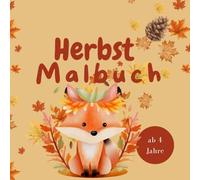 Kinder Herbstmalbuch | 50 niedlich gestaltete Herbstbilder zum Ausmalen | für Kinder ab 4 Jahren | fördert die Kreativität und Feinmotorik | Geschenkidee für Kinder