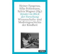 Kinder im Blick der Forschung: Wissenschafts- und Medizingeschichte der Kindheit