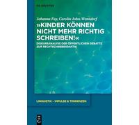 'Kinder können nicht mehr richtig schreiben!': Diskursanalyse der öffentlichen Debatte zur Rechtschreibdidaktik: 115