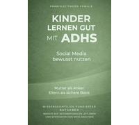 Kinder lernen gut mit ADHS - Social Media bewusst steuern: Mutter als Anker, Eltern als sichere Basis
