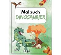 Kinder Malbuch Dinosaurier: 52 Giganten der Urzeit zum Ausmalen