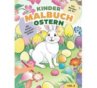 Kinder Malbuch Ostern | für Kinder ab 5+ Jahren: 50 Oster Ausmalbilder für Kinder ab 5+ | Kinder 5,6,7,8,9,10 Jahre alt | Ausmalbuch, Kinderbuch, Ostergeschenk für Mädchen und Jungen