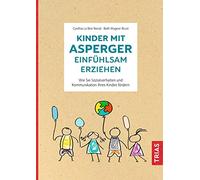 Kinder mit Asperger einfühlsam erziehen: Wie Sie Sozialverhalten und Kommunikation Ihres Kindes fördern