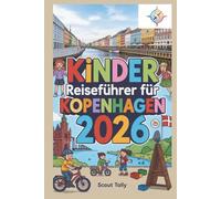 Kinder Reiseführer für Kopenhagen 2026: Das komplette Stadtabenteuer für neugierige Kinder (und ihre Erwachsenen!)