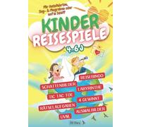Kinder Reisespiele: Kreatives Beschäftigungsbuch für Kinder von 4-6 Jahren. Mit lustigen Spielen & Aufgaben für unterwegs & im Urlaub. Langeweile vertreiben, Lernen fördern & die Reisezeit genießen!