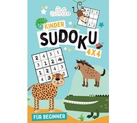 Kinder Sudoku - 4x4 - für Beginner: Rätselspass ab 5 Jahren - - Schwierigkeitslevel: Einfach. 144 Mini Sudoku-Zahlengitter für Kinder ab dem ... zu festigen und den Knobelspass zu fördern.