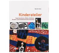 Kinderatelier: Experimentieren, Malen, Zeichnen, Drucken und dreidimensionales Gestalten