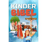 Kinderbibel: Leicht zu lesen und vollständig illustriert - Altes und Neues Testament - Meine erste Bibel