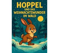 Kinderbuch Weihnachten - Hoppel und das Weihnachtswunder im Wald: Weihnachtsgeschichte