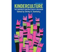 Kinderculture: The Corporate Construction of Childhood