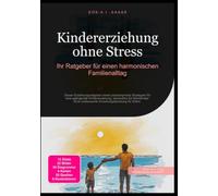 Kindererziehung ohne Stress: Ihr Ratgeber für einen harmonischen Familienalltag