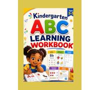 KINDERGARTEN ABC LEARNING WORKBOOK: A Fun A-Z Alphabet Activity Book for Kids Ages 3-5 with Letter Recognition, Phonics, Tracing, Writing, Matching, Counting, Mazes & Coloring