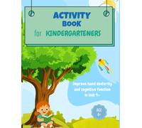 Kindergarten Activity Book for Ages 4-6: Fun Learning Games, Math, Writing, Coloring, Puzzles & More: A Complete Educational Workbook to Build Early ... Problem-Solving, and School Readiness