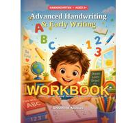 Kindergarten Advanced Handwriting & Early Writing Workbook: Letters • Words • Tracing • Sentences • Early Composition