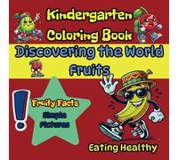 Kindergarten Coloring Book: Discovering the World - Fruits: Eating Healthy: Large Format for Little Artists, Fruity Facts