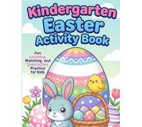 Kindergarten Easter Activity Book: Fun Counting, Matching, Subtraction, Coloring, and Dot-to-Dot Activities for Kids Ages 4-6