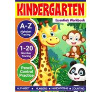 Kindergarten Essentials Workbook: A-Z Alphabet Tracing, 1-20 Number Practice, Pencil Control, and Fun Learning Activities for Kids Ages 3-6: ... Learning for Preschool, Pre-K & Kindergarten