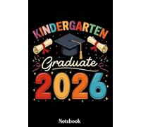 Kindergarten Graduation 2026 Notebook: Class of 2026 Kindergarten Graduation Gift, Cute Kids Journal for Writing and Drawing, Graduation Guestbook ... Blank Lined Pages, 6x9 Inches, Matte Finish